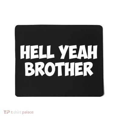 HELL YEAH BROTHER Mousepad
