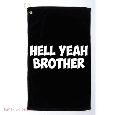 HELL YEAH BROTHER Golf Towel