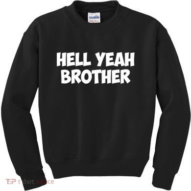 HELL YEAH BROTHER Kids Sweatshirt