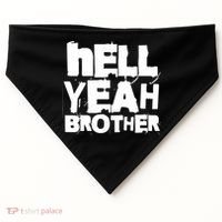 Hell Yeah Brother Siblings Funny Sarcastic Saying Cute Gift USA-Made Doggie Bandana thumb 0
