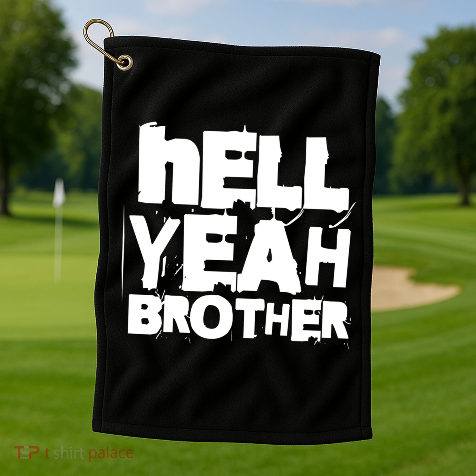 Hell Yeah Brother Siblings Funny Sarcastic Saying Cute Gift Golf Towel