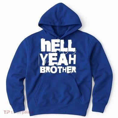 Hell Yeah Brother Siblings Funny Sarcastic Saying Cute Gift Hoodie