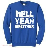 Hell Yeah Brother Siblings Funny Sarcastic Saying Cute Gift Sweatshirt thumb 0