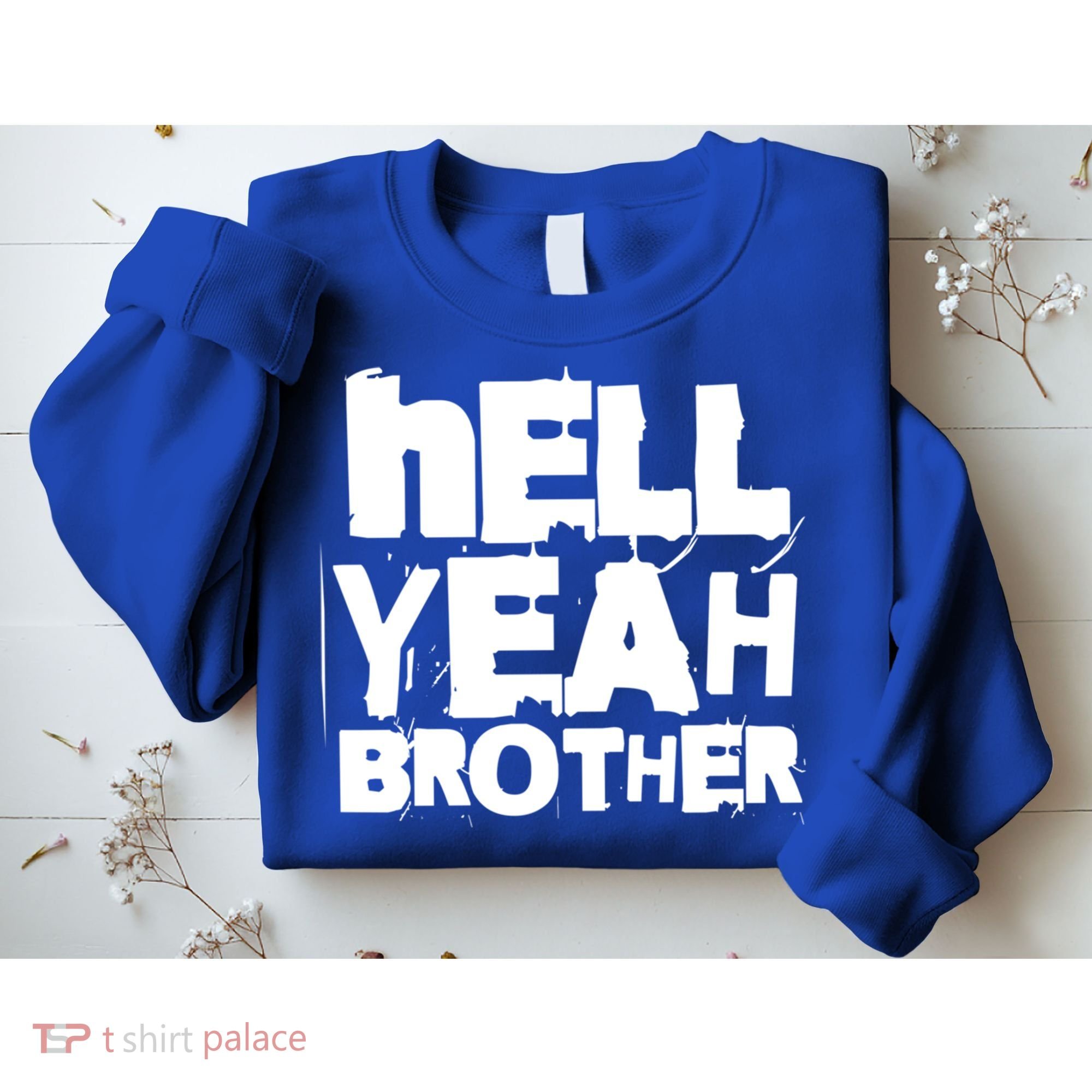 Hell Yeah Brother Siblings Funny Sarcastic Saying Cute Gift Sweatshirt