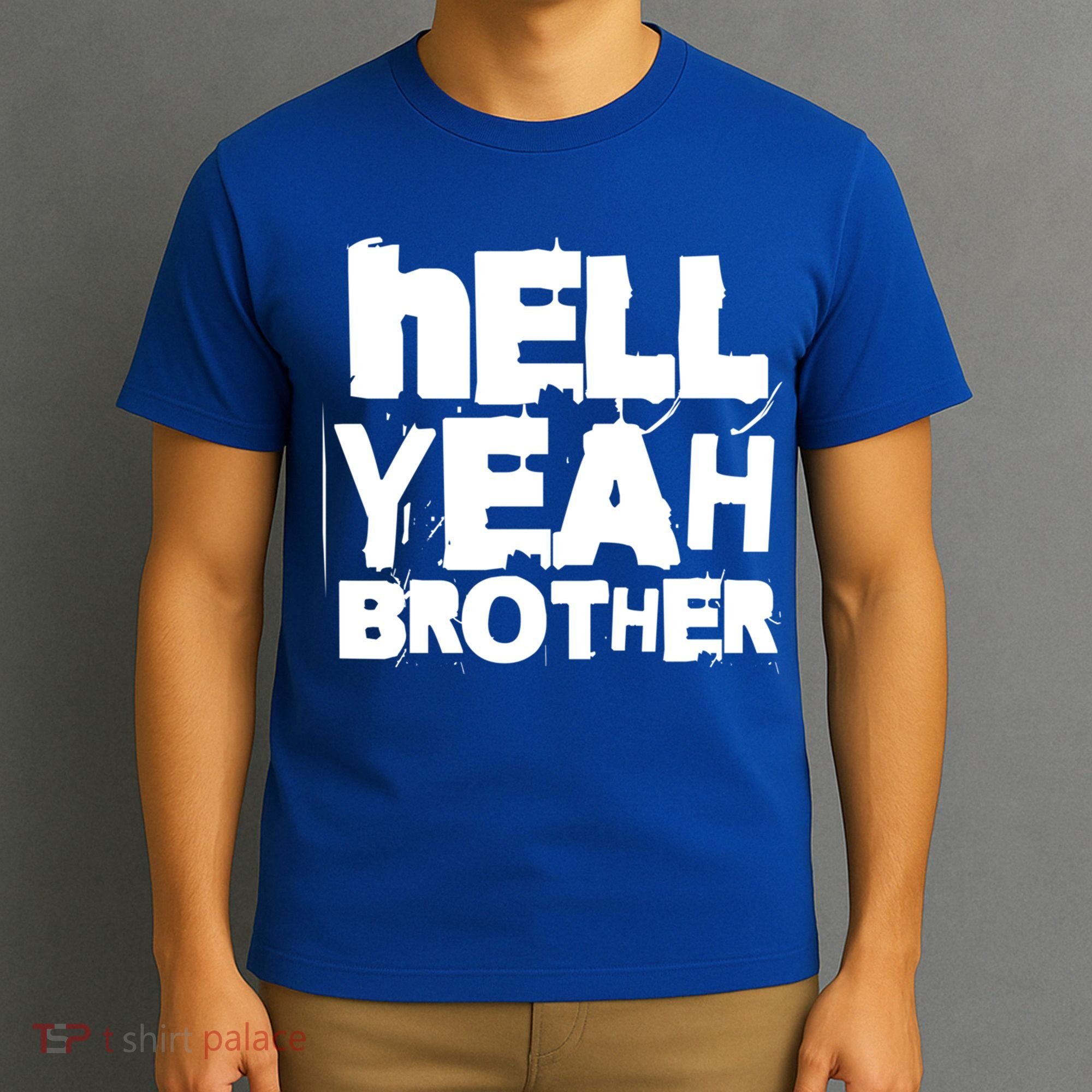 Hell Yeah Brother Siblings Funny Sarcastic Saying Cute Gift T-Shirt