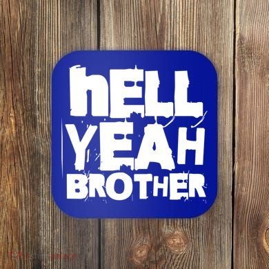 Hell Yeah Brother Siblings Funny Sarcastic Saying Cute Gift Coaster