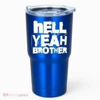 Hell Yeah Brother Siblings Funny Sarcastic Saying Cute Gift Tumbler thumb 0