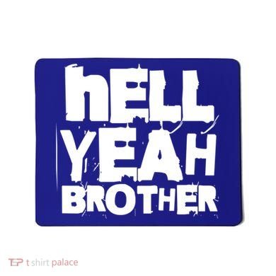 Hell Yeah Brother Siblings Funny Sarcastic Saying Cute Gift Mousepad