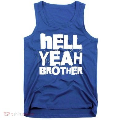 Hell Yeah Brother Siblings Funny Sarcastic Saying Cute Gift Tank Top