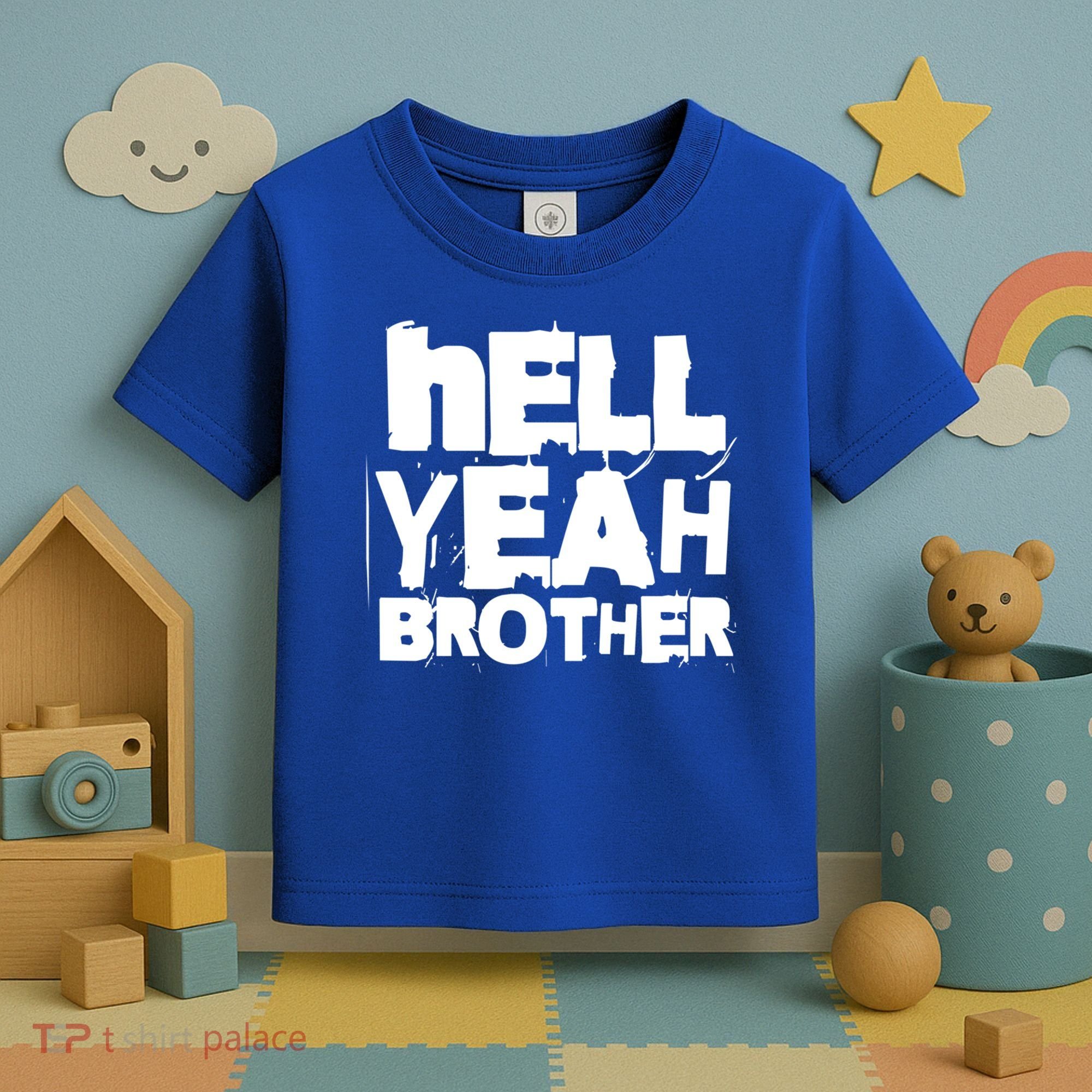Hell Yeah Brother Siblings Funny Sarcastic Saying Cute Gift Toddler T-Shirt