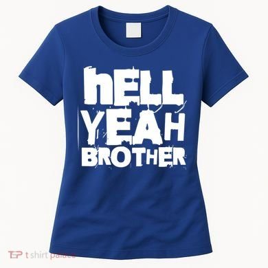 Hell Yeah Brother Siblings Funny Sarcastic Saying Cute Gift Women's T-Shirt