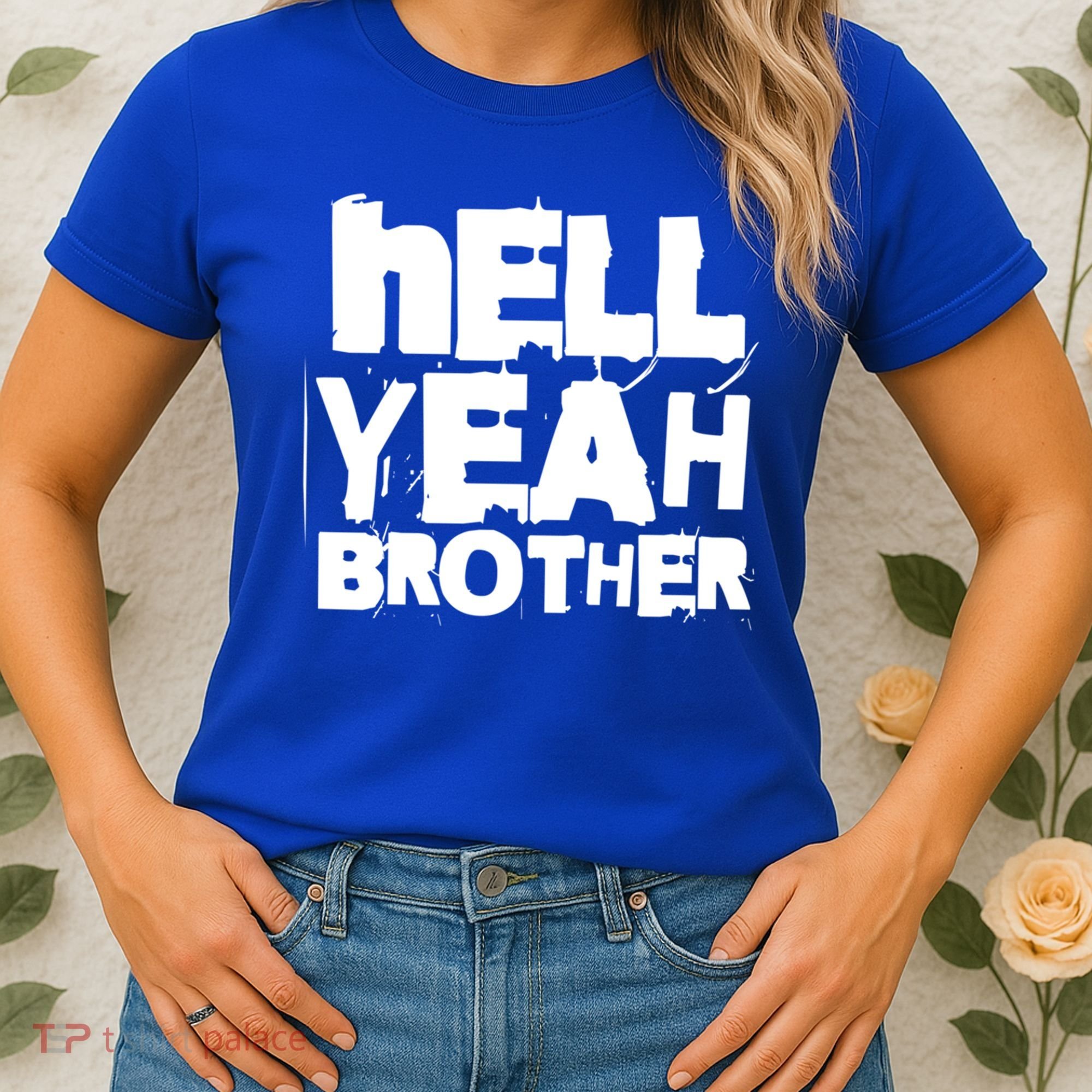 Hell Yeah Brother Siblings Funny Sarcastic Saying Cute Gift Women's T-Shirt