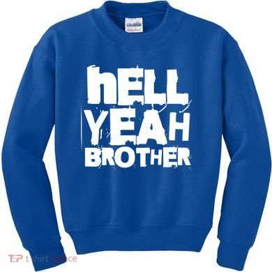 Hell Yeah Brother Siblings Funny Sarcastic Saying Cute Gift Kids Sweatshirt
