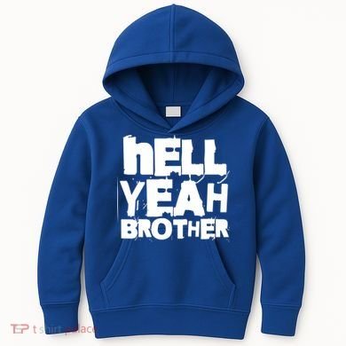 Hell Yeah Brother Siblings Funny Sarcastic Saying Cute Gift Kids Hoodie