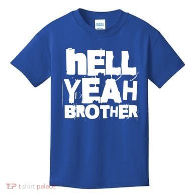 Hell Yeah Brother Siblings Funny Sarcastic Saying Cute Gift Kids T-Shirt