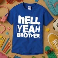 Hell Yeah Brother Siblings Funny Sarcastic Saying Cute Gift Kids T-Shirt thumb 3