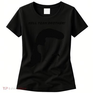 Hell Yeah Brother! Funny Women's T-Shirt
