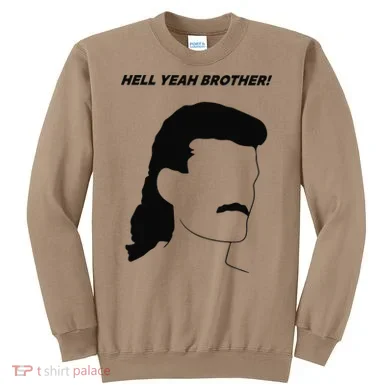 Hell Yeah Brother! Funny Sweatshirt