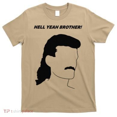 Hell Yeah Brother! Funny T-Shirt