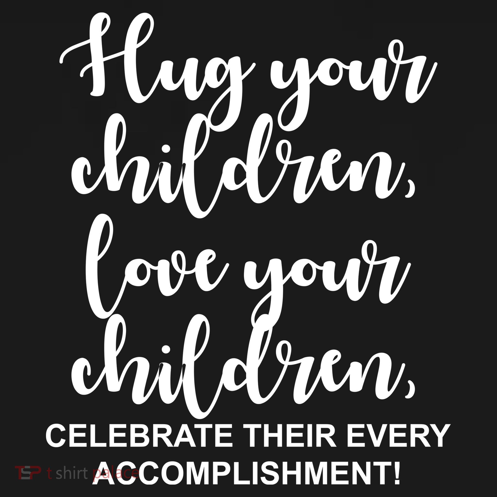 Hug Your Children Love Your Children Quote Mousepad