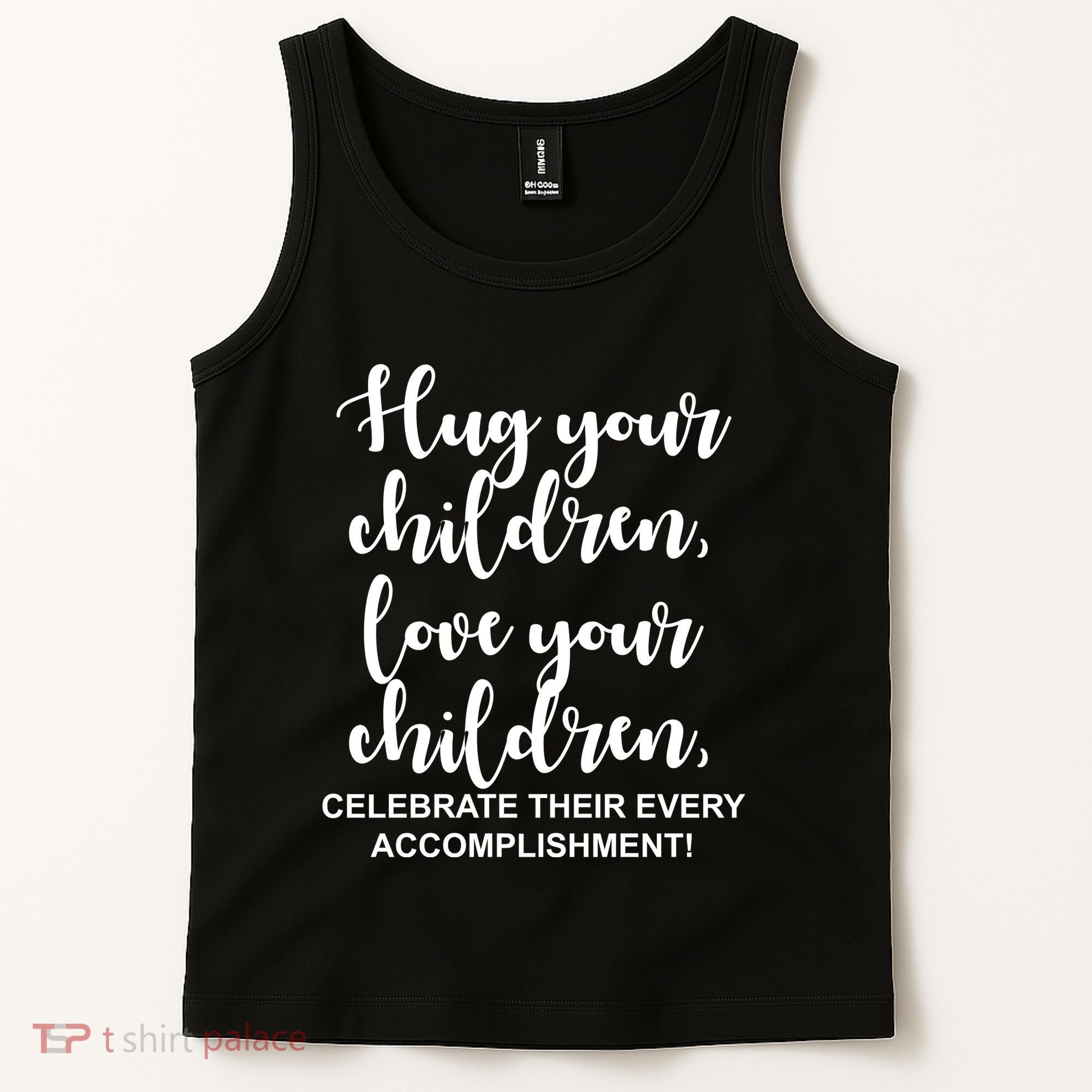 Hug Your Children Love Your Children Quote Tank Top