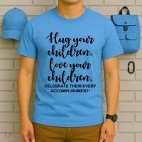 Hug Your Children Love Your Children Quote T-Shirt thumb 5