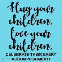 Hug Your Children Love Your Children Quote T-Shirt thumb 6