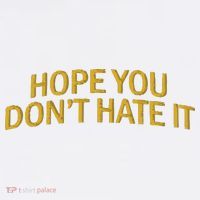 Hope You Don’t Hate It Embroidery Hat Cap Sweatshirt thumb 3