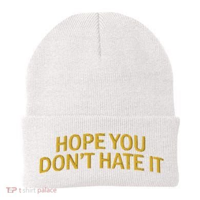 Hope You Don’t Hate It Embroidery Hat Cap Beanie