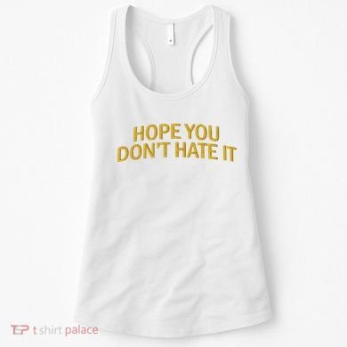 Hope You Don’t Hate It Embroidery Hat Cap Women's Tank Top