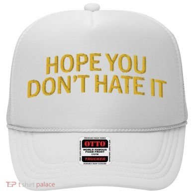 Hope You Don’t Hate It Embroidery Hat Cap Hat