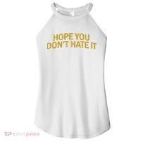 Hope You Don’t Hate It Embroidery Hat Cap Women's Perfect Tri Rocker Tank thumb 0