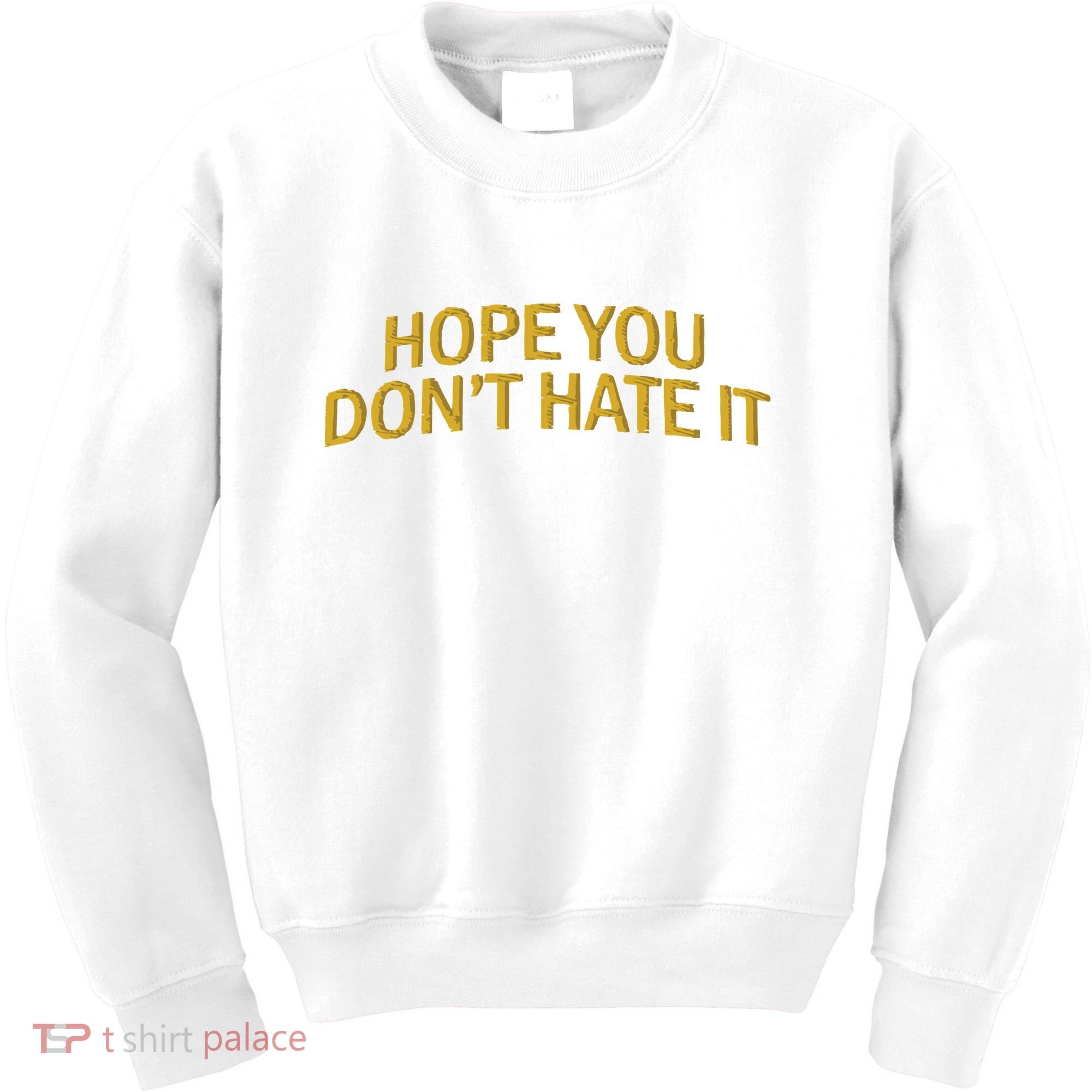 Hope You Don’t Hate It Embroidery Hat Cap Kids Sweatshirt