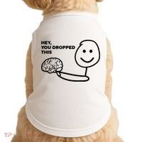 Hey You Dropped This Brain Funny Sarcastic Doggie Tank thumb 0