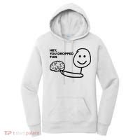 Hey You Dropped This Brain Funny Sarcastic Women's Hoodie thumb 0