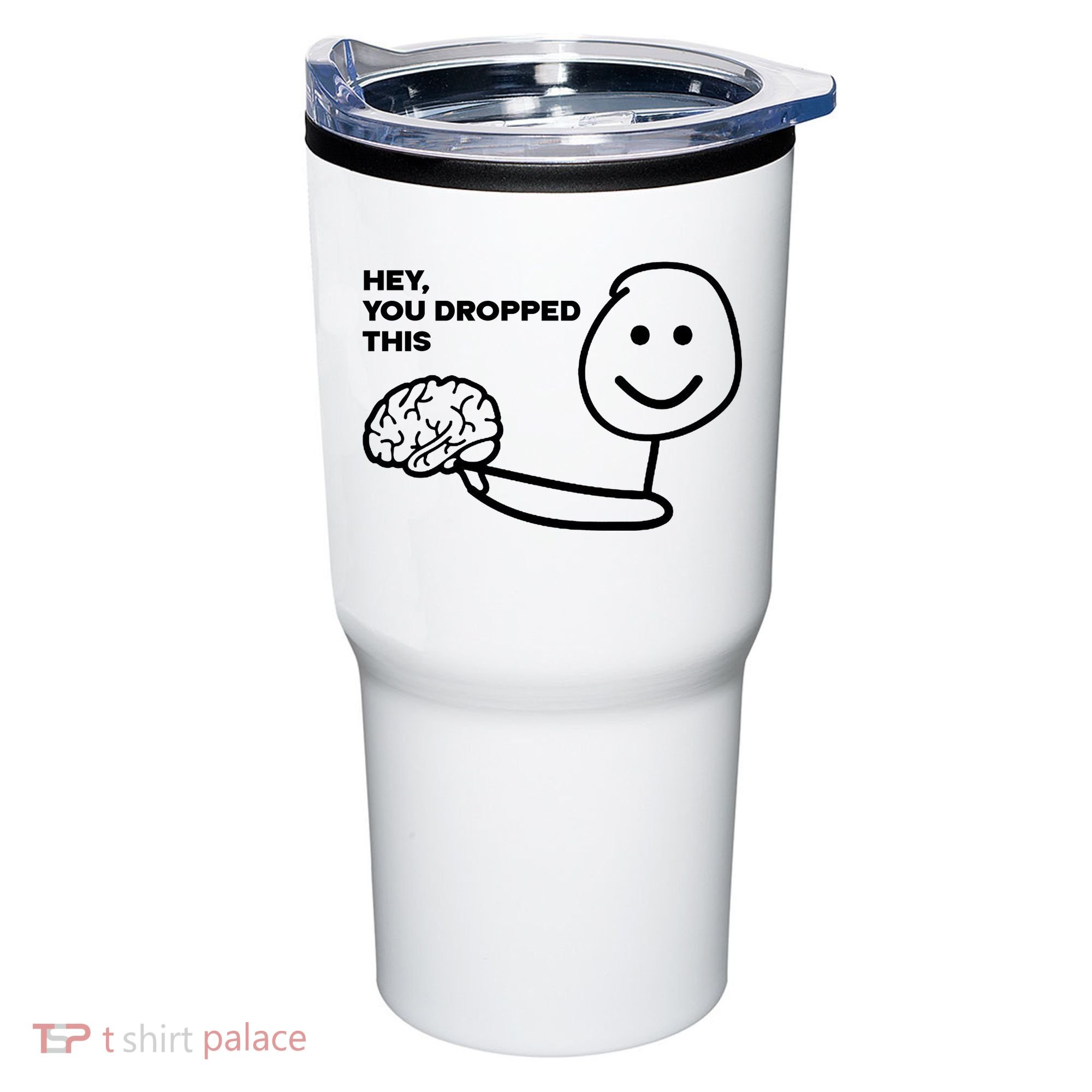 Hey You Dropped This Brain Funny Sarcastic Tumbler