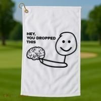 Hey You Dropped This Brain Funny Sarcastic Golf Towel thumb 1