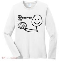 Hey You Dropped This Brain Funny Sarcastic Women's Long Sleeve Shirt thumb 0