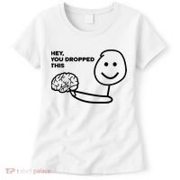 Hey You Dropped This Brain Funny Sarcastic Women's T-Shirt thumb 0