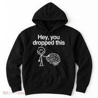 Hey You Dropped This Funny Brain Hoodie thumb 0