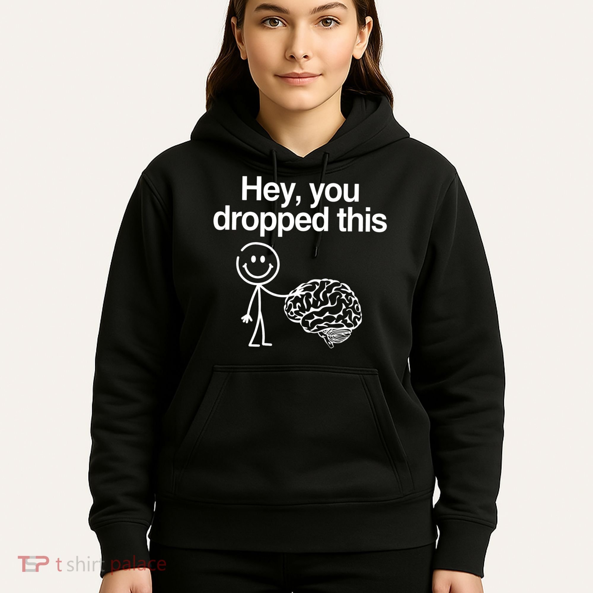 Hey You Dropped This Funny Brain Hoodie