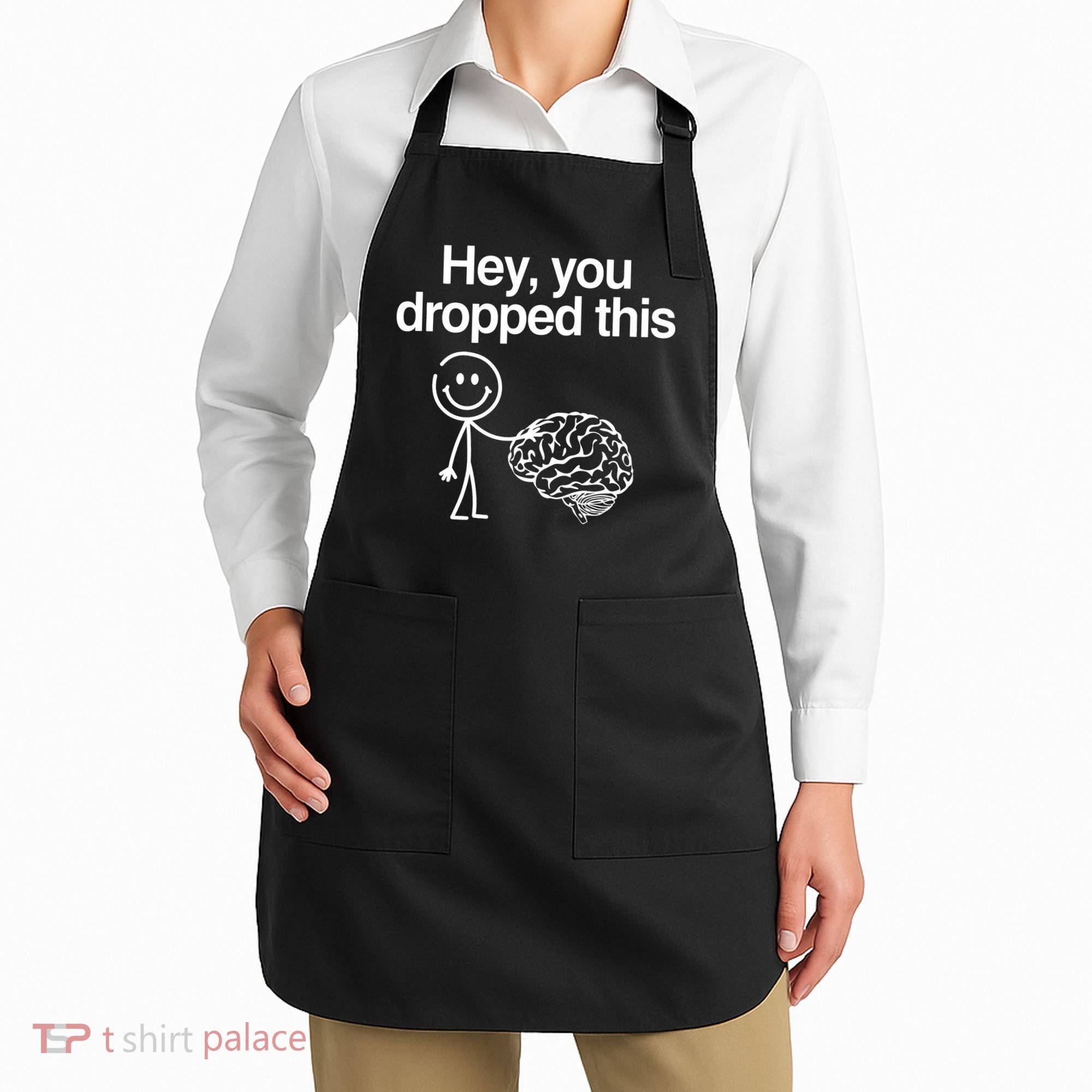 Hey You Dropped This Funny Brain Apron