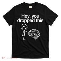Hey You Dropped This Funny Brain T-Shirt thumb 0