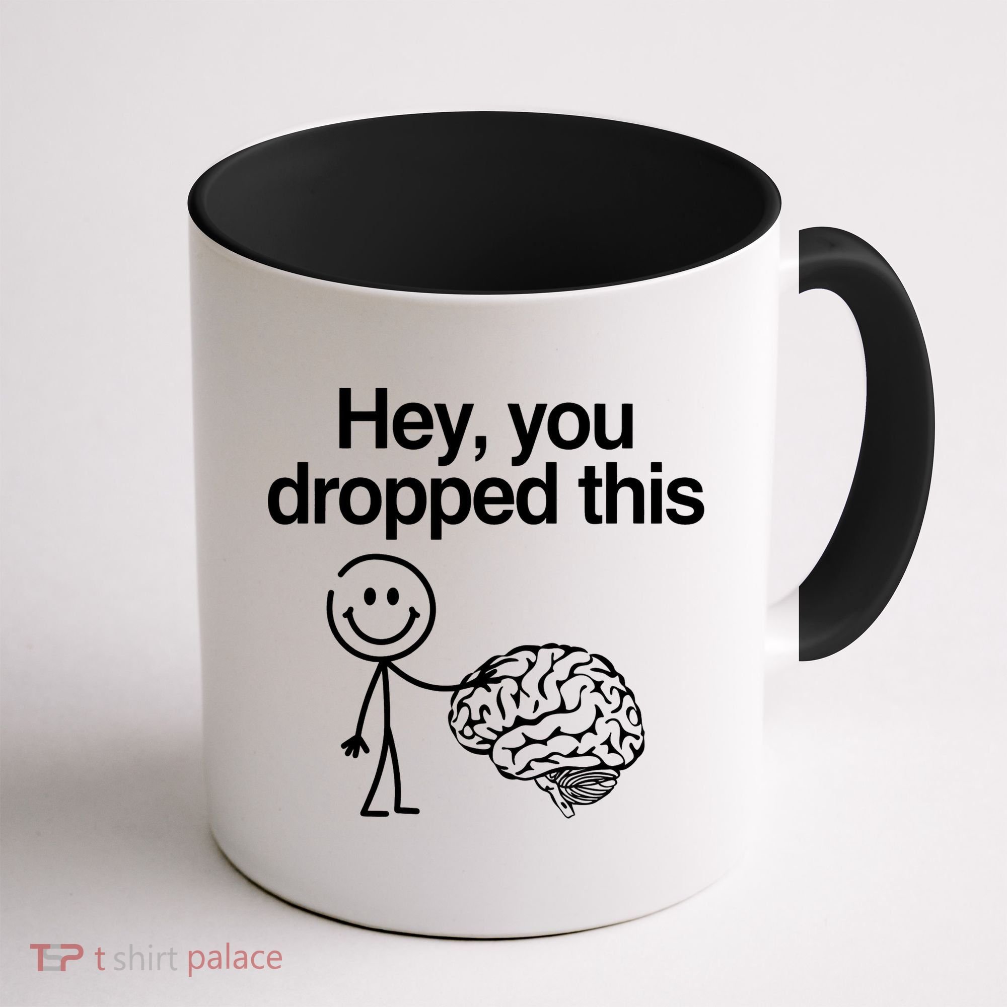 Hey You Dropped This Funny Brain Coffee Mug
