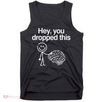 Hey You Dropped This Funny Brain Tank Top thumb 0