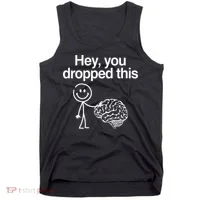Hey You Dropped This Funny Brain Tank Top thumb 0