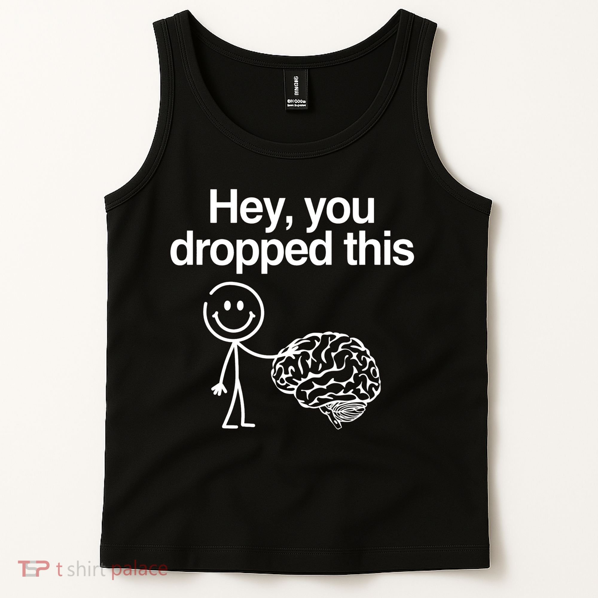 Hey You Dropped This Funny Brain Tank Top