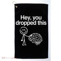Hey You Dropped This Funny Brain Golf Towel thumb 0