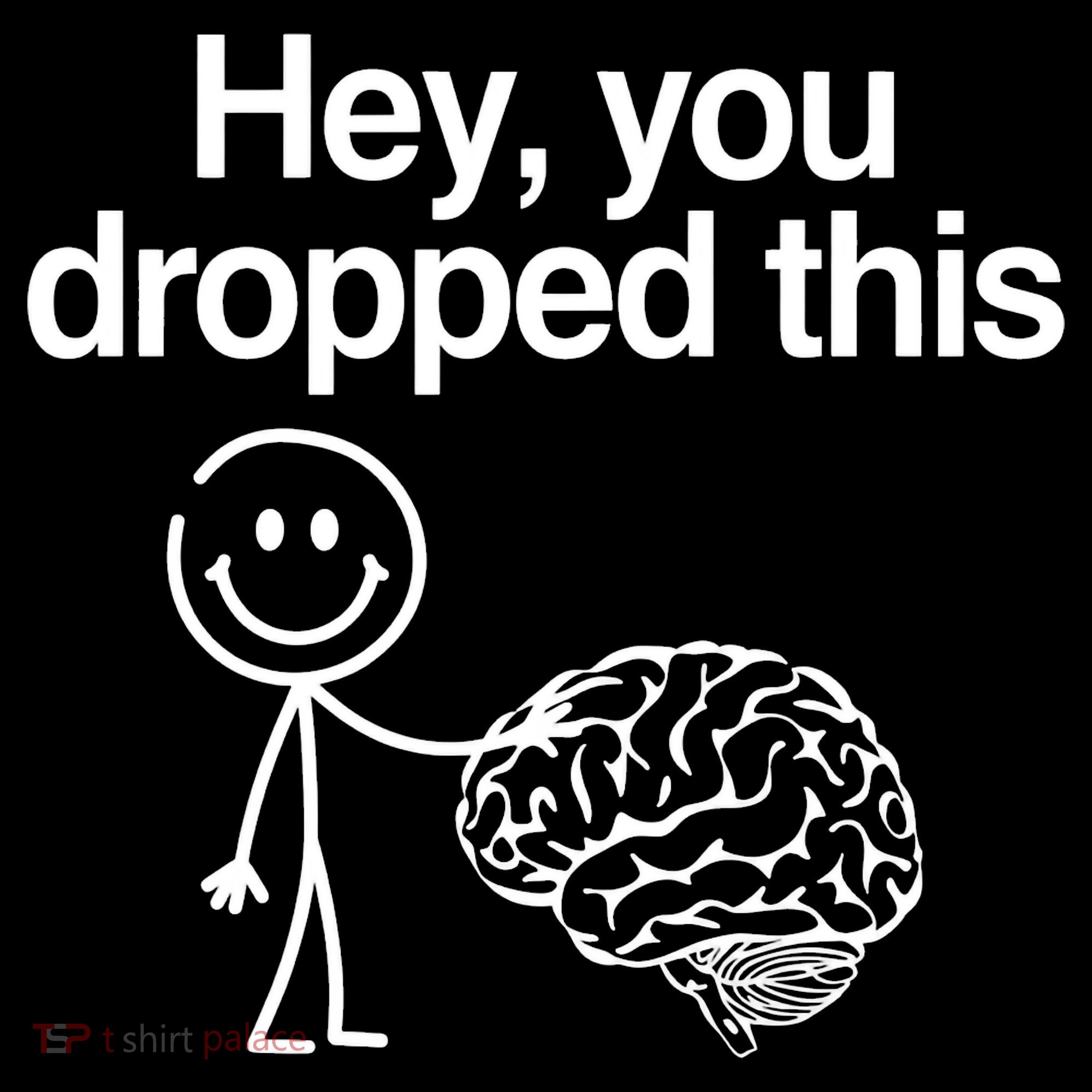 Hey You Dropped This Funny Brain Visor