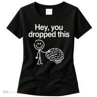 Hey You Dropped This Funny Brain Women's T-Shirt thumb 0